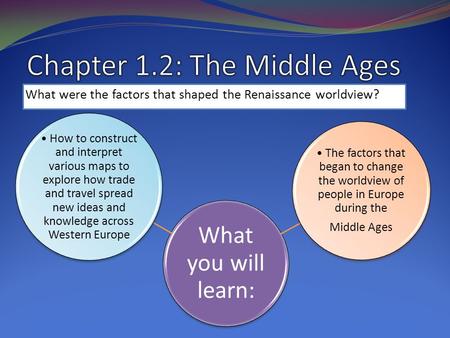 What you will learn: How to construct and interpret various maps to explore how trade and travel spread new ideas and knowledge across Western Europe The.