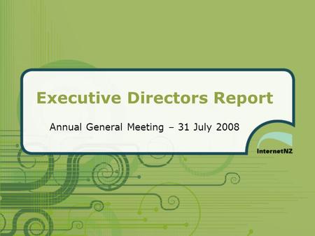 Executive Directors Report Annual General Meeting – 31 July 2008.