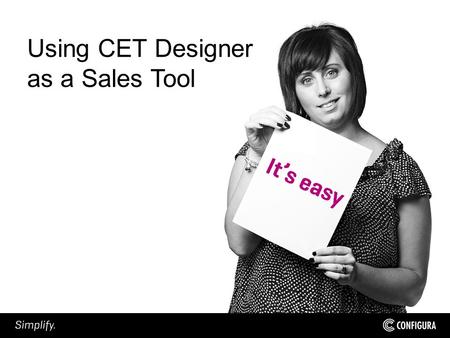 Using CET Designer as a Sales Tool. Canfield Business Interiors – 4 1/2 years (Haworth Dealer) Located in Sioux Falls, SD Bachelor of Science in Design.