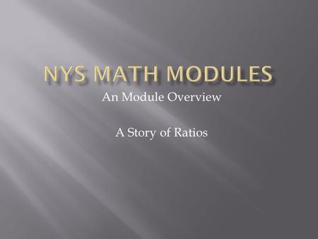 An Module Overview A Story of Ratios.