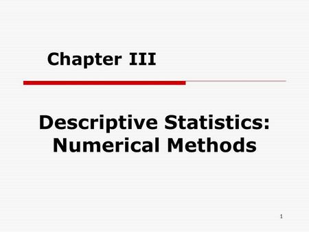 Descriptive Statistics: Numerical Methods