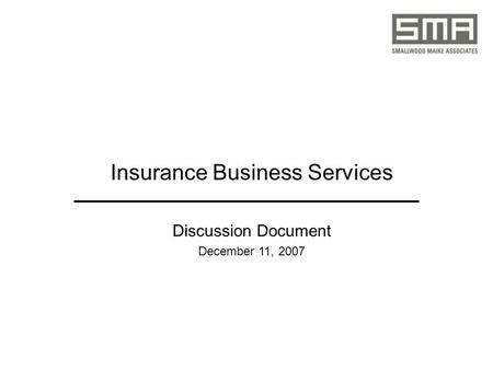 Insurance Business Services Discussion Document December 11, 2007.