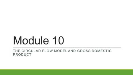 The circular Flow Model and Gross Domestic Product