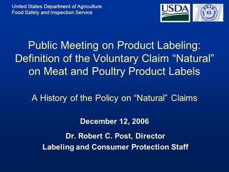 United States Department of Agriculture Food Safety and Inspection Service Public Meeting on Product Labeling: Definition of the Voluntary Claim “Natural”