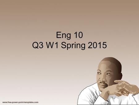 Eng 10 Q3 W1 Spring 2015. MLK’s Letter from a Birmingham Jail Unit Standards RI.10.6 Determine an author’s point of view or purpose in a text and analyze.