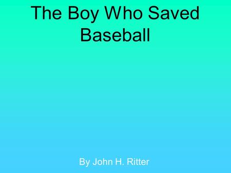 The Boy Who Saved Baseball