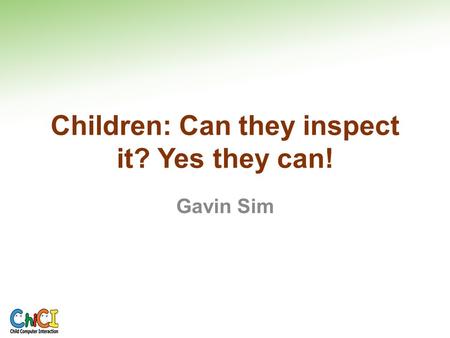 Children: Can they inspect it? Yes they can! Gavin Sim.