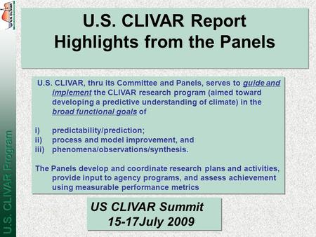 U.S. CLIVAR Report Highlights from the Panels U.S. CLIVAR Report Highlights from the Panels U.S. CLIVAR, thru its Committee and Panels, serves to guide.