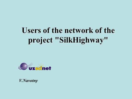 Users of the network of the project SilkHighway V.Navotny.