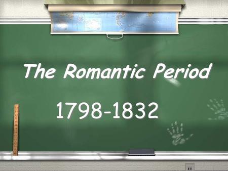 The Romantic Period 1798-1832. Romantic Period During this time period Mary Shelley published Frankenstein (Published in 1818) During this time period.