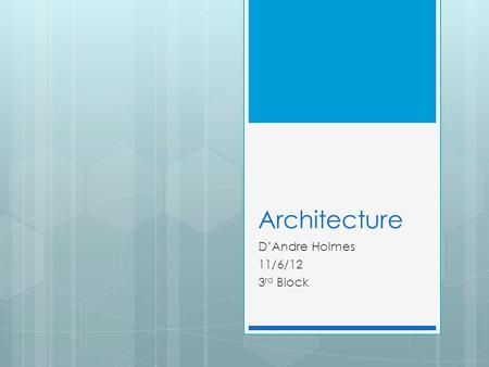 Architecture D’Andre Holmes 11/6/12 3 rd Block. What They Do  Drafting and Design  Computerized Drafts of the Structure  3D Mock Views  Electrical.