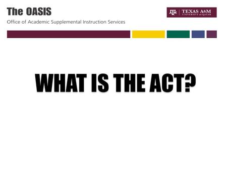 WHAT IS THE ACT?. AMERICAN COLLEGE TESTING (ACT) Mathematics On the ACT Math Test, they will have 60 minutes to answer. With 60 questions – that’s 1 minute.