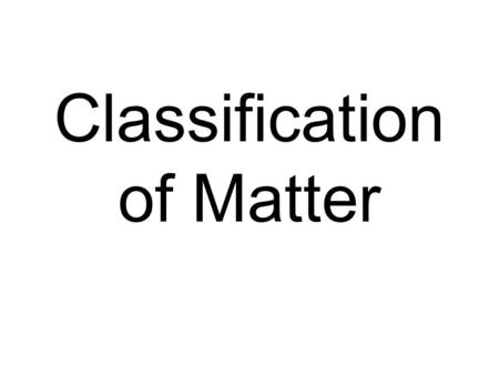 Classification of Matter