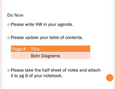 Do Now Please write HW in your agenda. Please update your table of contents. Please take the half sheet of notes and attach it to pg 8 of your notebook.