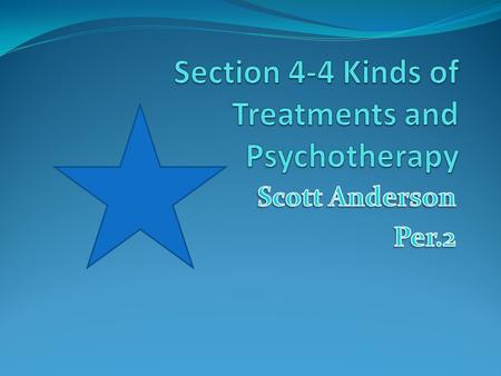 Slide #2 This section will talk about the people who treat mentally ill people and what those treatments are. Also the definitions of their practices.