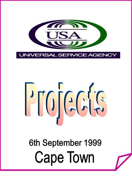 1. 2 Projects. Objectives. Teledensity. Universal Service. Universal Access. Telecentres. School Web Internet Labs. Partnerships. USF. Projects Impact.