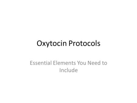 Oxytocin Protocols Essential Elements You Need to Include.