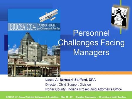 ERICSA 51 st Annual Training Conference & Exposition ▪ May 18 – 22 ▪ Sheraton Greensboro ▪ Greensboro, North Carolina Personnel Challenges Facing Managers.