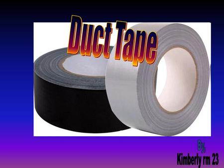 What is duct tape History of duct tape Duct tape in flight Medical use Common use Duct tape today.