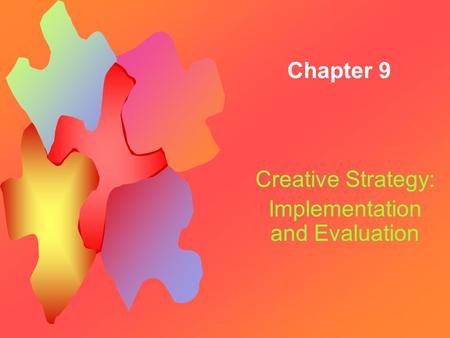 Chapter 9 Creative Strategy: Implementation and Evaluation.