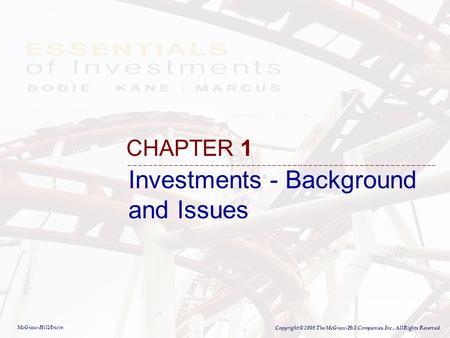 McGraw-Hill/Irwin Copyright © 2008 The McGraw-Hill Companies, Inc., All Rights Reserved. CHAPTER 1 Investments - Background and Issues.