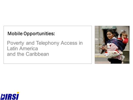 Poverty and Telephony Access in Latin America and the Caribbean Mobile Opportunities: