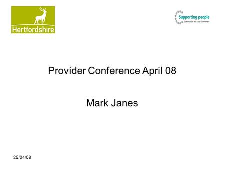 25/04/08 Provider Conference April 08 Mark Janes.