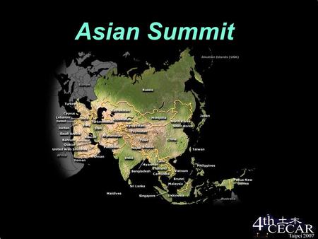 Asian Summit. The Fastest Economic Growth To deal with sustainable issues To enhance the spirit of the 4th CECAR: Working for Asian Sustainability.