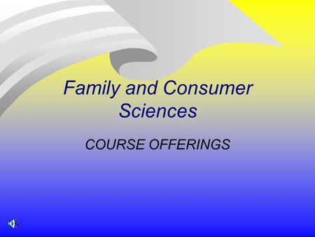 Family and Consumer Sciences COURSE OFFERINGS. Scheduling 2006-07 n Class of 2007– Feb. 9-14 n Class of 2008– Feb. 21-24 n Class of 2009– Jan. 30- Feb.