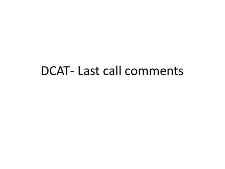 DCAT- Last call comments. Editorials & Clarifications From: Aaron Couch Issue: List all properties in ToC and two typos