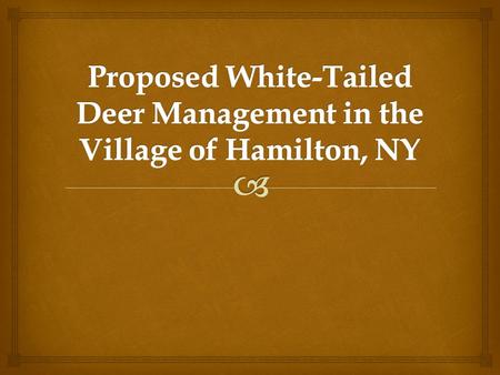   A roadside deer survey in the Town of Hamilton, sampling 9.27 square miles (22.4 %) of the town during dusk hours in Sept. 2013 & 2014.  We found.