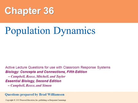 Copyright © 2005 Pearson Education, Inc. publishing as Benjamin Cummings Active Lecture Questions for use with Classroom Response Systems Biology: Concepts.