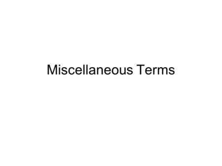 Miscellaneous Terms. Math Notations Infix notation: 2 + 3 Prefix notation: + 2 3 Postfix notation: 2 3 + Infix notation: 3*(6-4) Prefix notation: * -