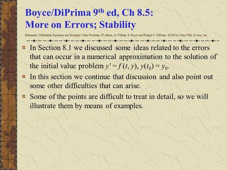 Boyce/DiPrima 9 th ed, Ch 8.5: More on Errors; Stability Elementary Differential Equations and Boundary Value Problems, 9 th edition, by William E. Boyce.