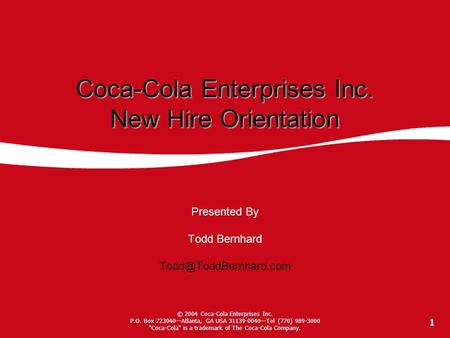 © 2004 Coca-Cola Enterprises Inc. P.O. Box 723040—Atlanta, GA USA 31139-0040—Tel (770) 989-3000 Coca-Cola is a trademark of The Coca-Cola Company. 1.