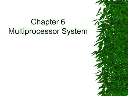 Chapter 6 Multiprocessor System. Introduction  Each processor in a multiprocessor system can be executing a different instruction at any time.  The.