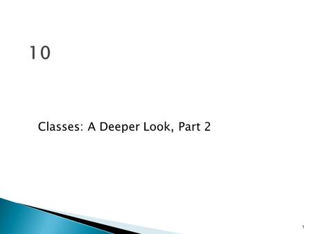 Classes: A Deeper Look, Part 2 1. 2 But what, to serve our private ends, Forbids the cheating of our friends? ◦ Charles Churchill Instead of this absurd.