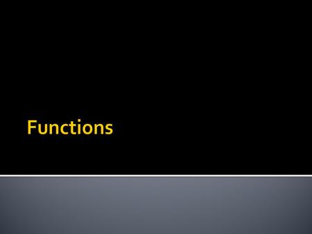  Using functions  Writing functions  Basics  Prototypes  Parameters  Return types  Functions and memory  Pointer parameters.