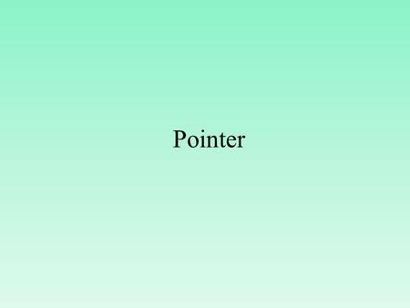 Pointer. What is pointer ? A Pointer is nothing but a variable that contains an address which is a location of another variable in memory. If one variable.