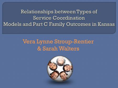 Vera Lynne Stroup-Rentier & Sarah Walters. Both models are situated within existing EI programs. This study defined the models as follows: dedicated.