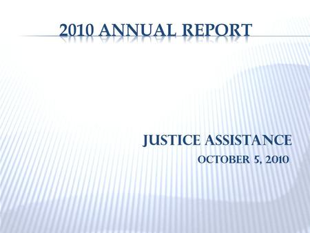 Justice Assistance October 5, 2010.  Continued Management Information System (MIS) improvements through the integration of all print, copy and fax capabilities.