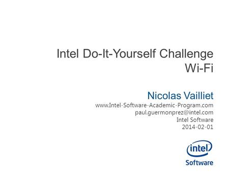 Intel Do-It-Yourself Challenge Wi-Fi Nicolas Vailliet  Intel Software 2014-02-01.