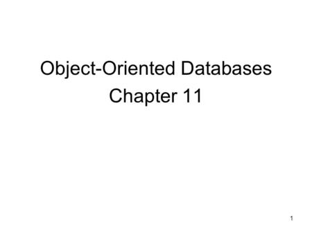 1 Object-Oriented Databases Chapter 11. 2 Limitations to the relational model? Examples of applications that will not work well with the relational model?