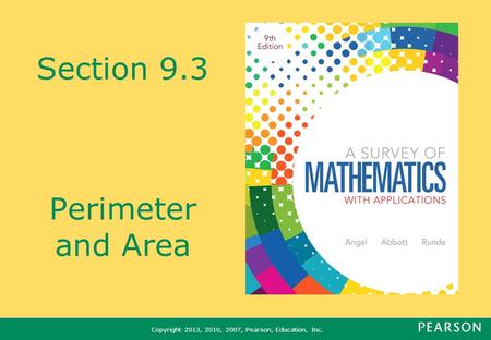 Copyright 2013, 2010, 2007, Pearson, Education, Inc. Section 9.3 Perimeter and Area.