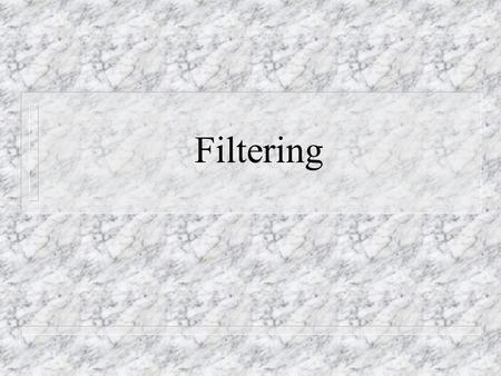 Filtering. What Is Filtering? n Filtering is spectral shaping. n A filter changes the spectrum of a signal by emphasizing or de-emphasizing certain frequency.