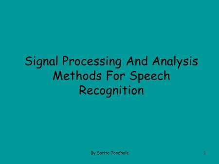 By Sarita Jondhale1 Signal Processing And Analysis Methods For Speech Recognition.