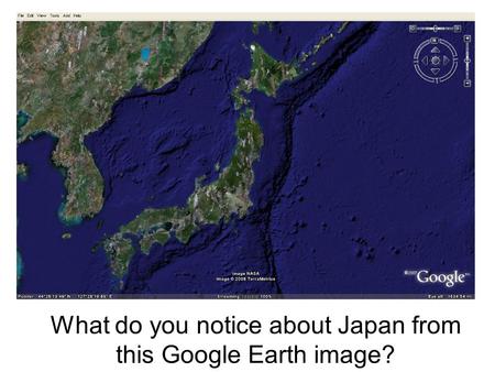 What do you notice about Japan from this Google Earth image?