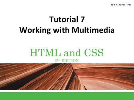 Tutorial 7 Working with Multimedia