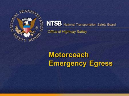 Office of Highway Safety Motorcoach Emergency Egress.