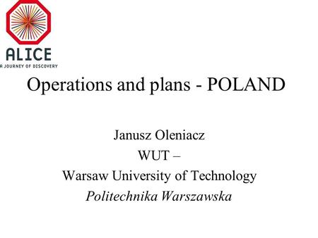 Operations and plans - POLAND Janusz Oleniacz WUT – Warsaw University of Technology Politechnika Warszawska.